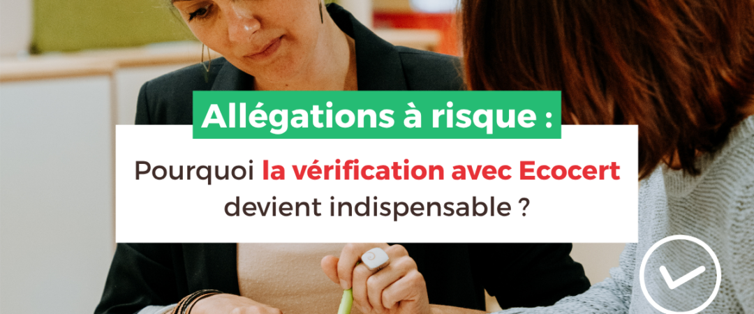 Allégations à risque pourquoi la vérification avec Ecocert devient indispensable Allégations à risque pourquoi la vérification avec Ecocert devient indispensable