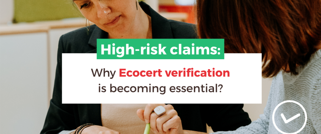 Greenwashing - Ecocert Verification - High-risk claims High-risk claims: Why verification with Ecocert is becoming essential?