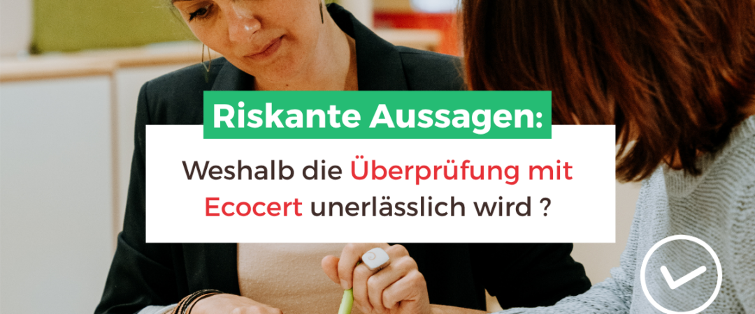 Riskante Aussagen Weshalb die Überprüfung mit Ecocert unerlässlich wird Riskante Aussagen: Weshalb die Überprüfung mit Ecocert unerlässlich wird
